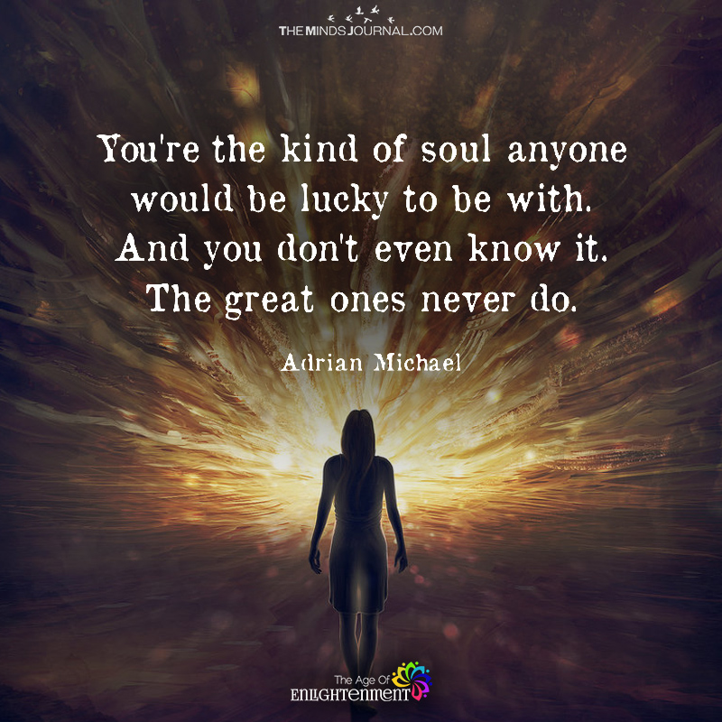 You Are the Kind Of Soul