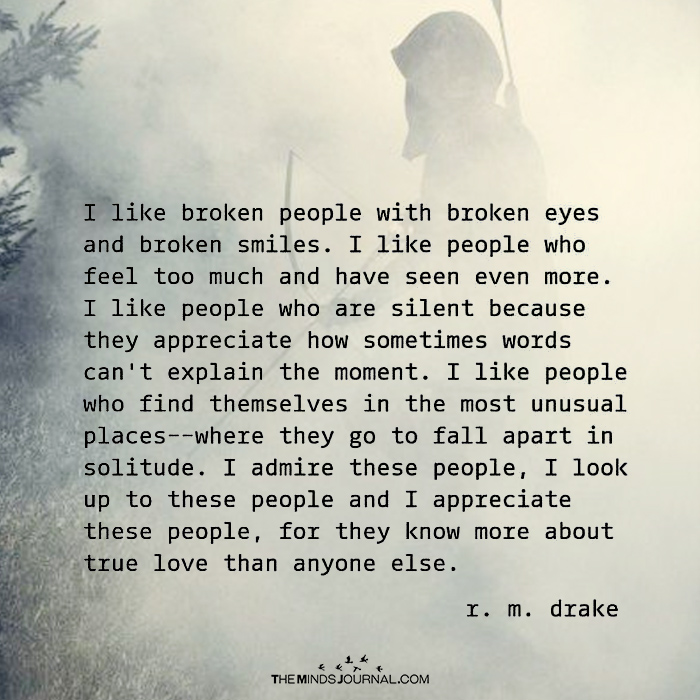 I Like Broken People With Broken Eyes And Broken Smiles