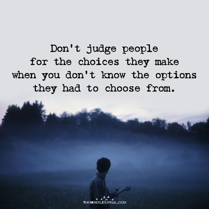 Don’t Judge People For The Choices They Make