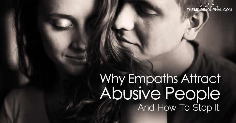 Why Empaths Attract Abusive People And How To Stop It.