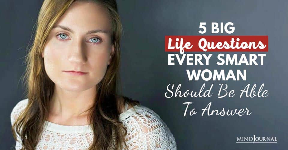 5 Big Life Questions Every Smart Woman Should Be Able To Answer