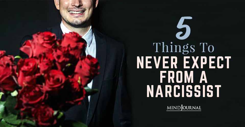 5 Things To Never Expect From A Narcissist