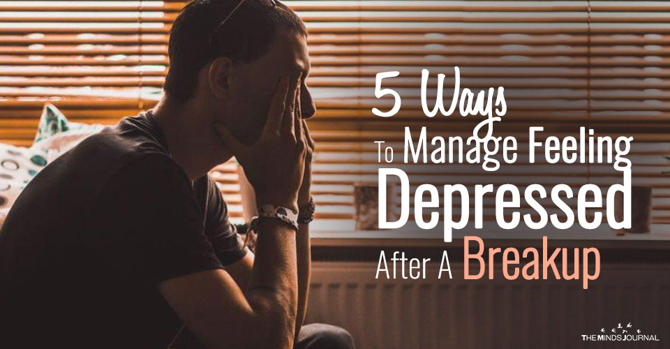 How To Manage Feeling Depressed After A Breakup