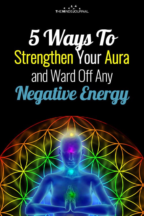 5 Ways To Strengthen Your Aura and Ward Off Any Negative Energy