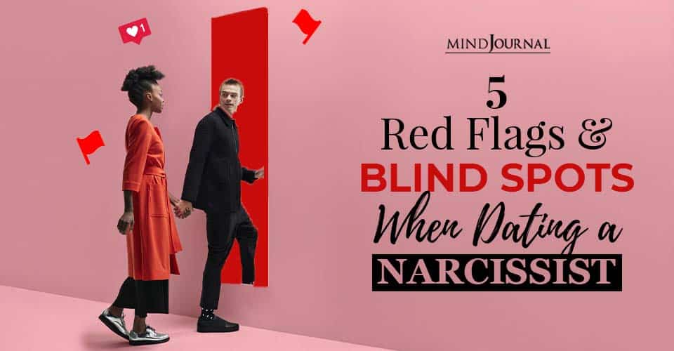 Dating With Caution: 5 Red Flags And Blind Spots When Dating A Narcissist