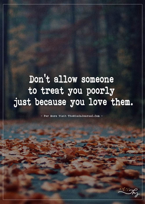 Don’t Allow Someone to Treat You Poorly