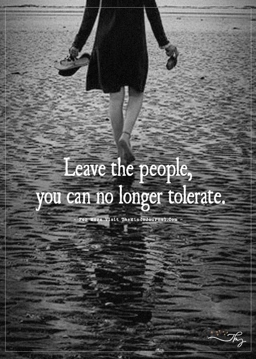 Leave The People You Can No Longer Tolerate