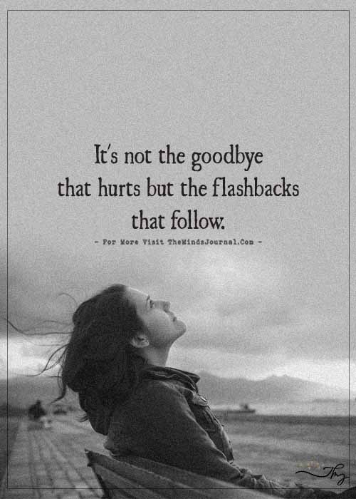 It’s not the goodbye that hurts…