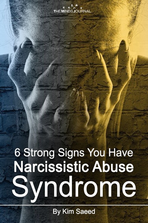 6 Strong Signs You Have Narcissistic Abuse Syndrome