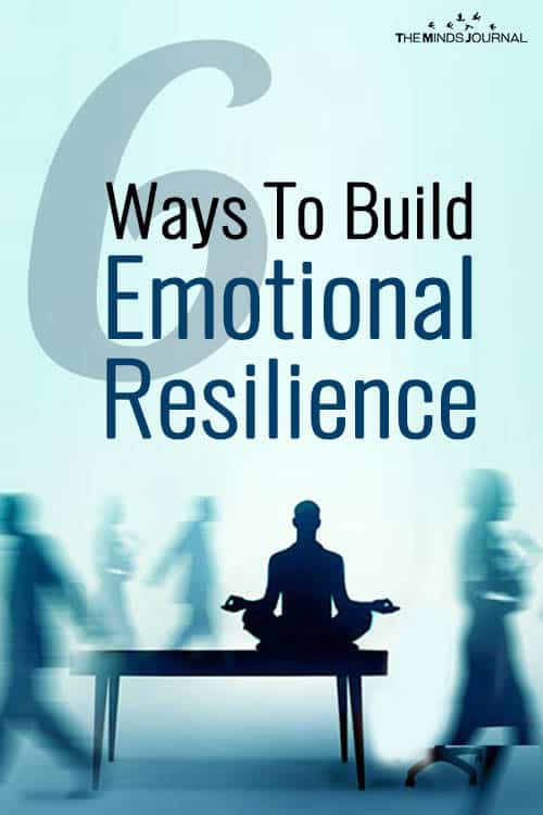 6 Ways To Build Emotional Resilience