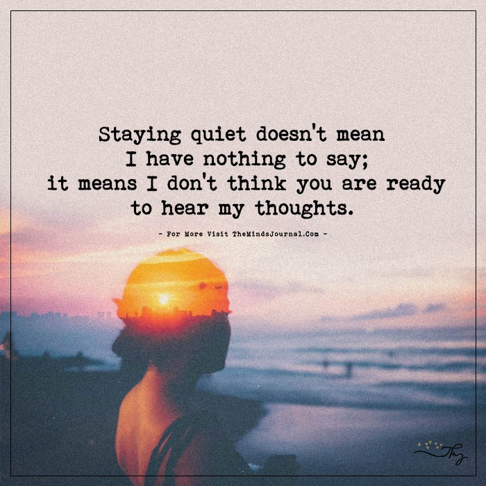 Staying Quiet Doesn’t Mean