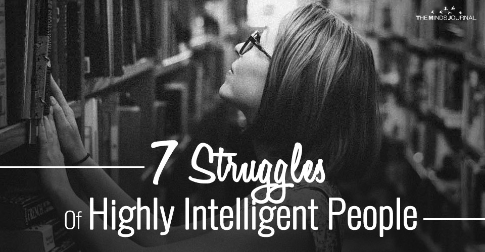 7 Struggles Of Highly Intelligent People