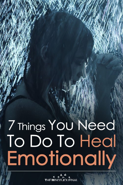 7 Things You Need To Do To Heal Emotionally