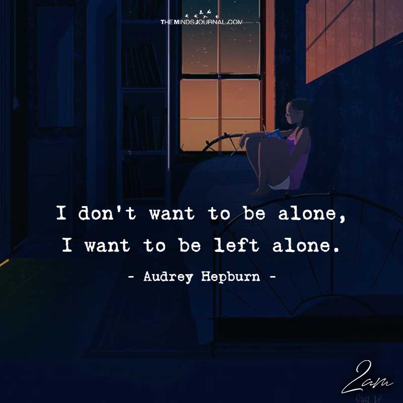 I Don’t Want To Be Alone