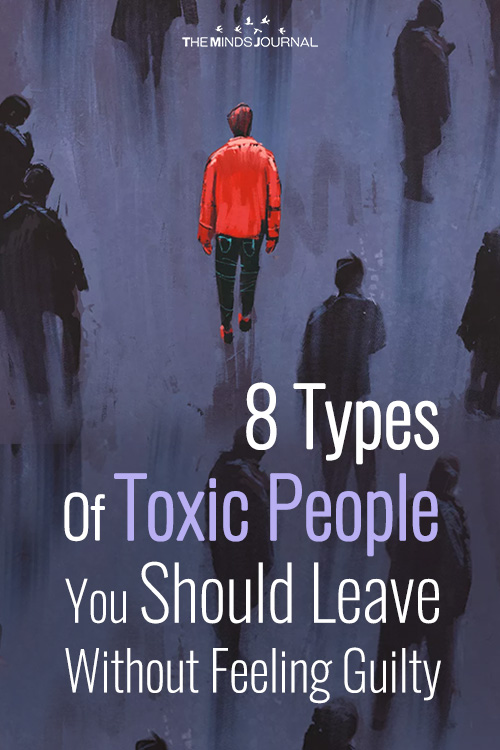 8 Types Of Toxic People You Should Leave Without Feeling Guilty