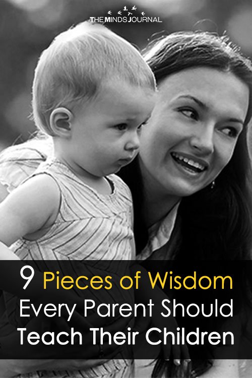 9 Pieces of Wisdom Every Parent Should Teach Their Children