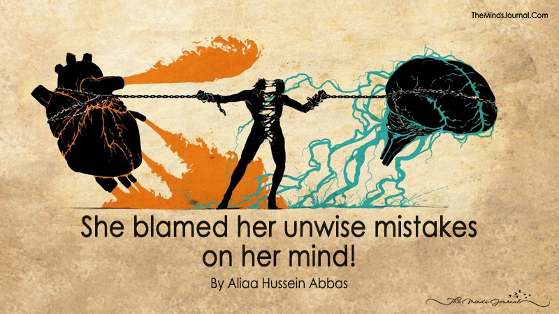 She Blamed Her Unwise Mistakes On Her Mind!