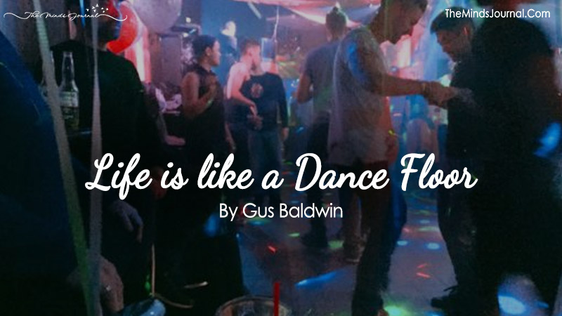 Life Is Like A Dance Floor