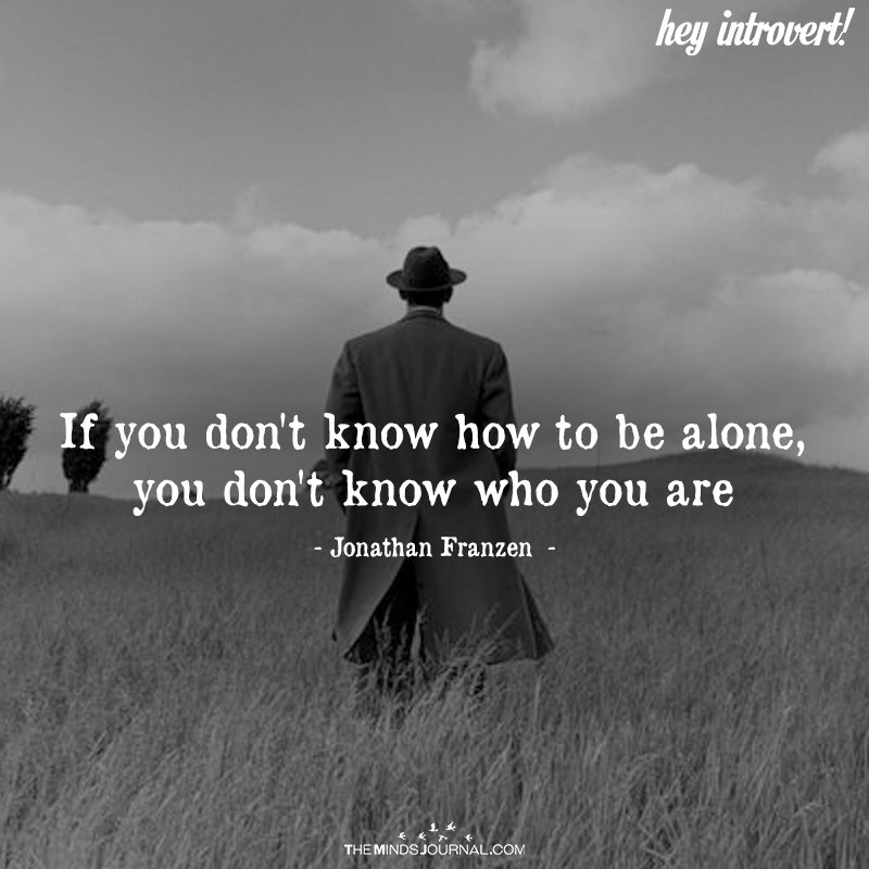 If You Don’t Know How To Be Alone