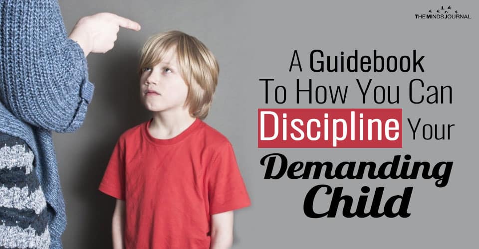 A Guidebook To How You Can Discipline Your Demanding Child