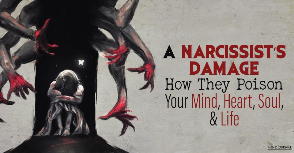 A Narcissist’s Damage: How They Poison Your Mind, Heart, Soul, and LIFE