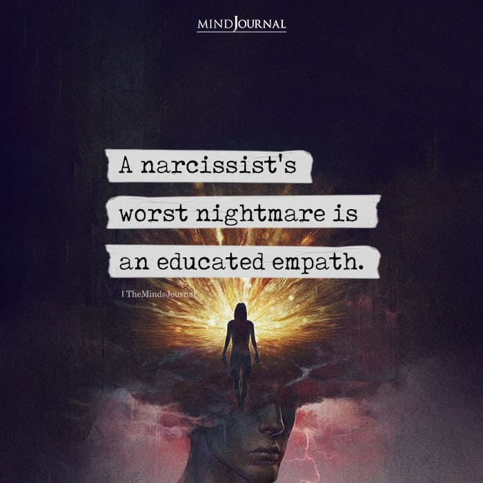 A Narcissist’s Worst Nightmare Is An Educated Empath Is