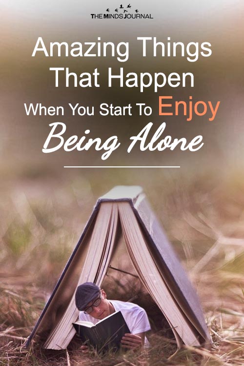 Amazing Things That Happen When You Start To Enjoy Being Alone