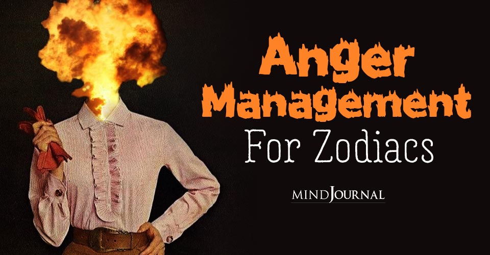 Anger Management For Zodiacs: How You Deal With Anger Based On Astrology