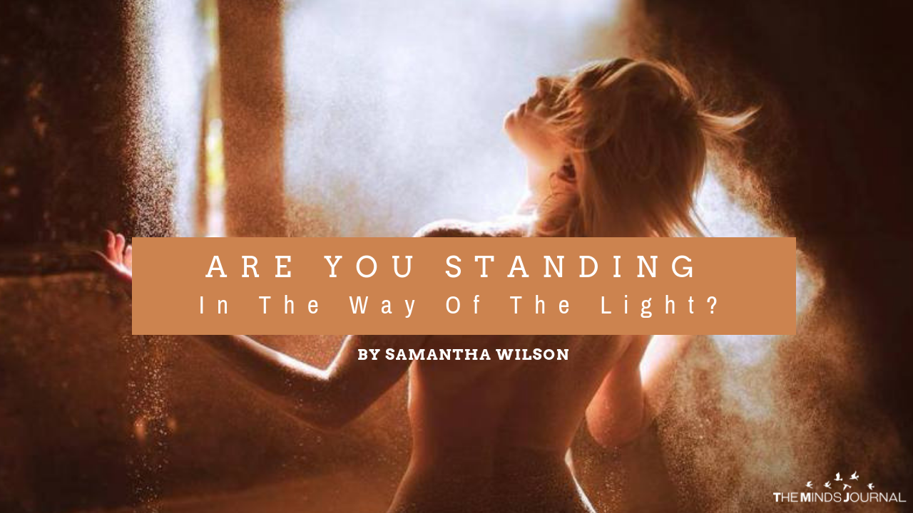 Are You Standing In The Way Of The Light?