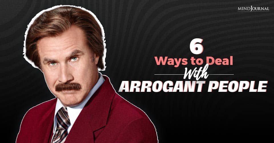 6 Ways To Deal With Arrogant People