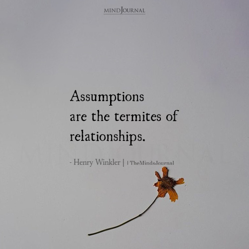 Assumptions Are The Termites Of Relationships: Henry Winkler Quote