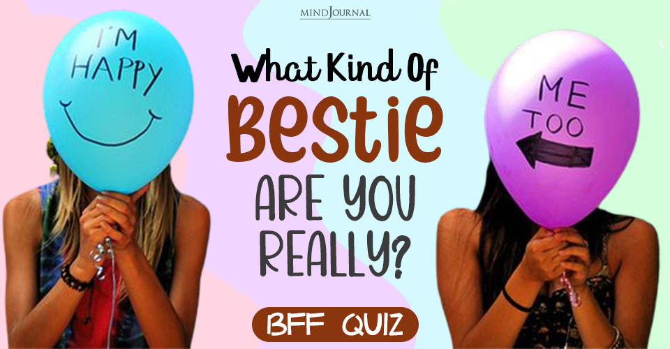 BFF Quiz: What Kind Of Bestie Are You Really?