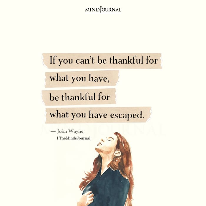 Be Thankful For What You Have Escaped