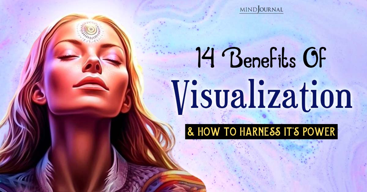 14 Benefits Of Visualization And How To Harness It’s Power