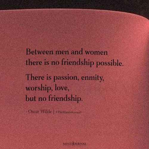 Between Men And Women There Is No Friendship Possible: Oscar Wilde Quote