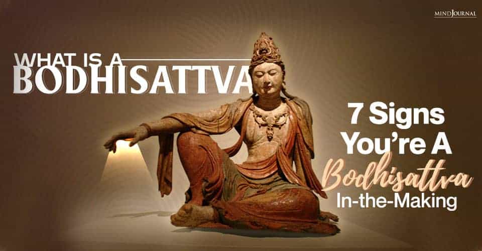 What is a Bodhisattva? 7 Signs You’re A Bodhisattva In-the-Making