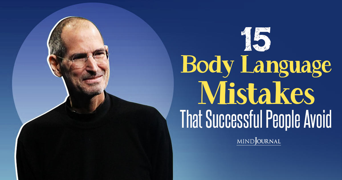 15 Common Body Language Mistakes That Successful People Avoid