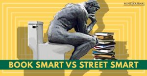 Book Smart Vs Street Smart: The Two Important Aspects Of Smartness