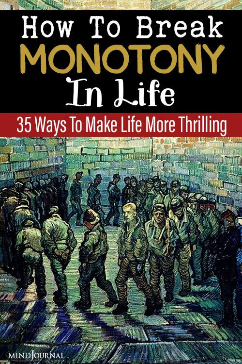 Break Monotony In Life pin