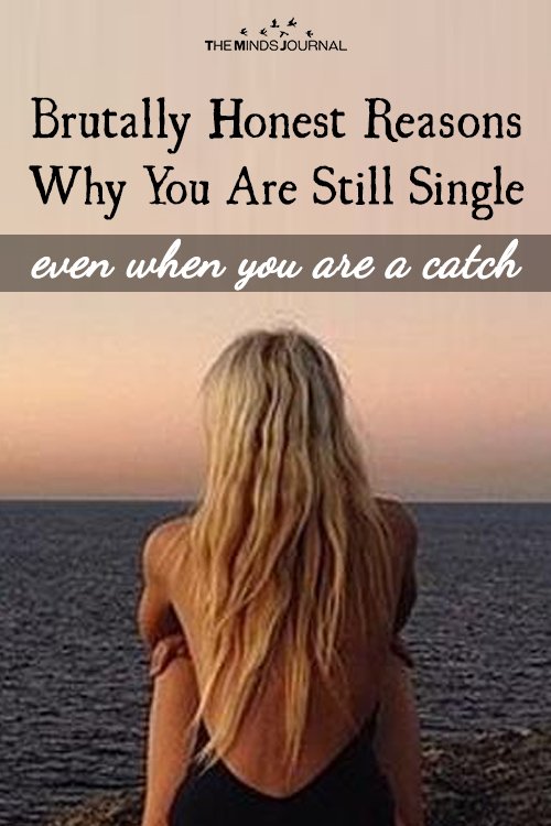 Brutally Honest Reasons Why You Are Still Single (even when you are a catch)