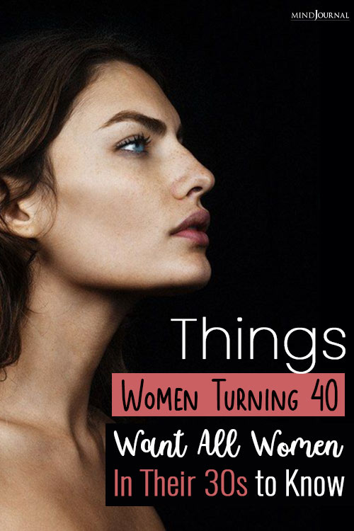 20 Brutally Honest Things Women Turning 40 Want All Women In Their 30s To Know pin