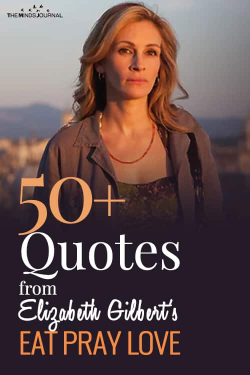 50+ Profound Lessons and Quotes from Elizabeth Gilbert's Eat Pray Love