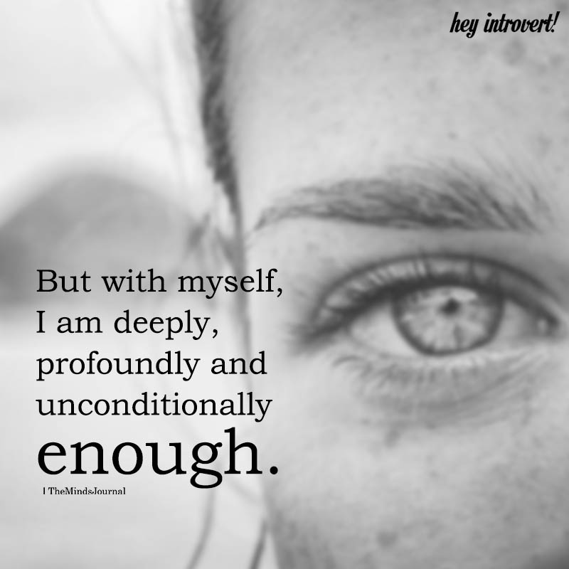 But with myself, I Am Deeply