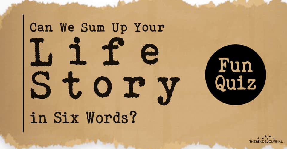 Can We Sum Up Your Life Story in Six Words? – Fun Quiz