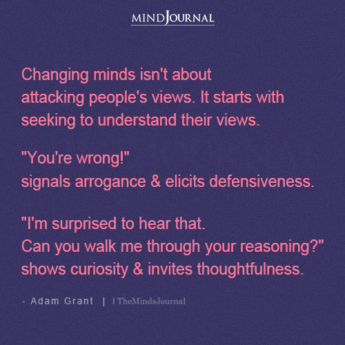Changing Minds Isn’t About Attacking People’s Views