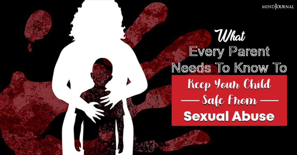 What Every Parent Needs to Know to Keep Your Child Safe From Sexual Abuse