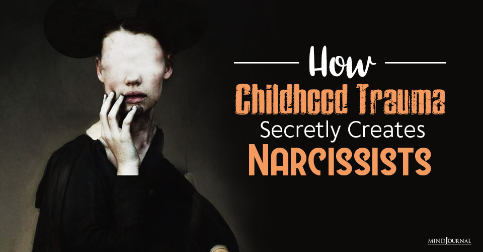 How Childhood Trauma Secretly Creates Narcissists