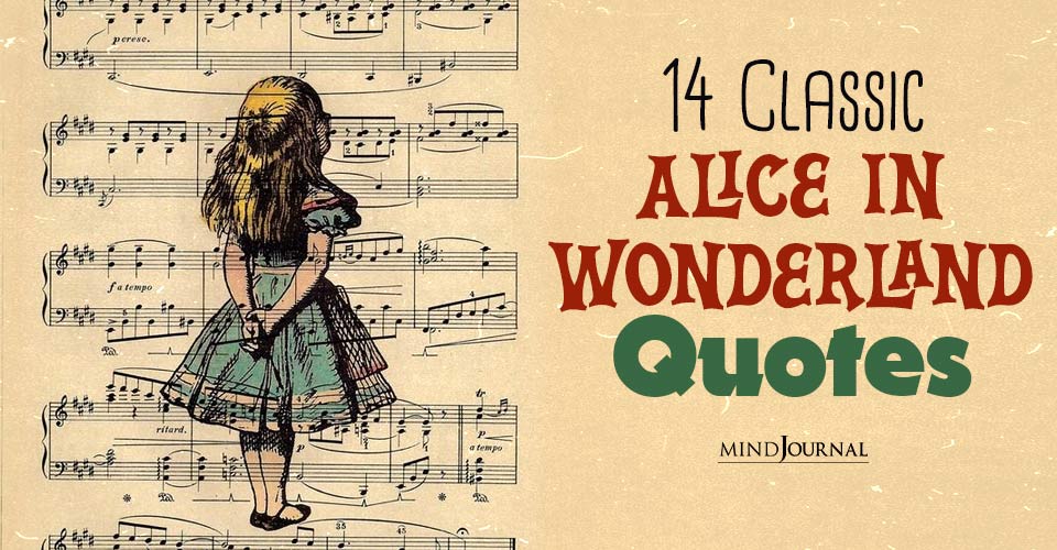 14 Classic Alice In Wonderland Quotes That Reflect On Life