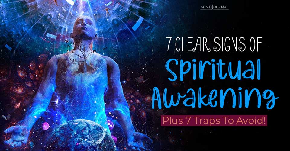 7 Signs Of Spiritual Awakening (But Beware of These 7 Traps!)