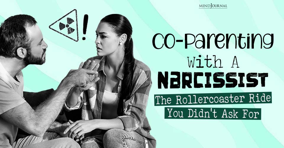 Co-Parenting With a Narcissist: The Rollercoaster Ride You Didn’t Ask For